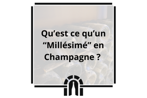 Qu’est ce qu’un « Millésimé » en Champagne ?