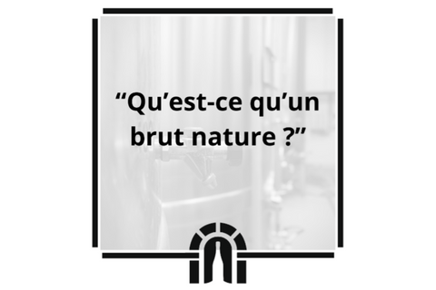 Qu’est-ce qu’un brut nature ?